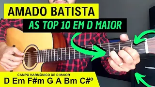 AMADO BATISTA - AS TOP 10 - AS MELHORES MÚSICAS DE AMADO BATISTA EM D MAIOR (COMO TOCAR NO VIOLÃO)