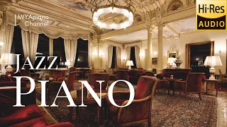 Jazz Piano Played in the Hotel Lounge【earphones recommended/high sound quality/Hi-res Sound】