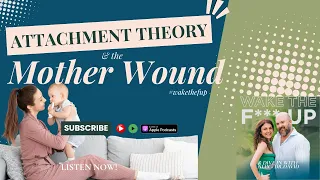 Attachment Theory and The Mother Wound