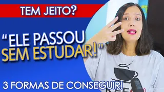 3 FORMAS DE PASSAR "SEM ESTUDAR" em CONCURSO - TEM JEITO?
