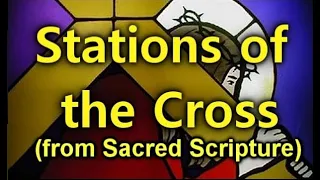 The Stations of the Cross (from Scripture)