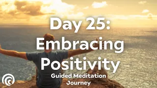 Day 25: Cultivate Joyful Positivity | 30-Day Meditation Series for a Brighter Outlook