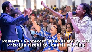 Powerful Pentecost WORSHIP led by Mrs Priscilla Yirebi at Council Meeting(17th Extraordinary)