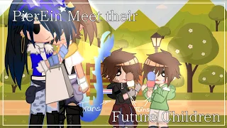PierEin Meets their Future Children [] PierEin [] My Univeres [] ~MoonStar~ read warnings!