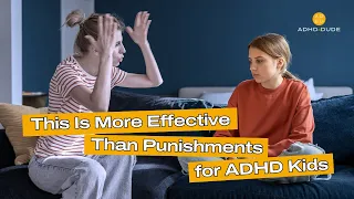 This Is More Effective Than Punishments for ADHD Kids