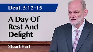 A Day Of Rest And Delight | Deuteronomy 5 v12-15 | Sermon | Stuart Hart | 14 Apr 2024