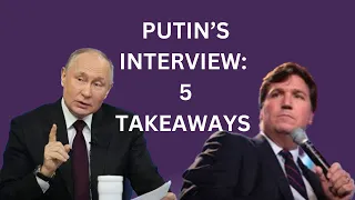 Putin’s Interview to Tucker Carlson: Five Takeaways