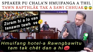 Hmuifanga Speaker Pu Chala thiltawn râpthlâk tak, rawngbawltu thenkhat Hotel-a an chêtdan a sawi hi😨