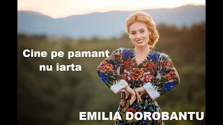 Emilia Dorobantu  - Cine pe pamant nu iarta