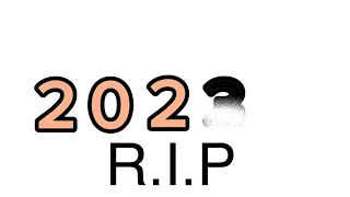 R.I.P 2023 (WELCOME 2024)