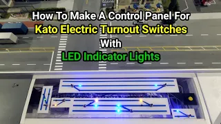 How to make a Control Panel for Kato Electric Turnout Switches with LED Indicator Lights