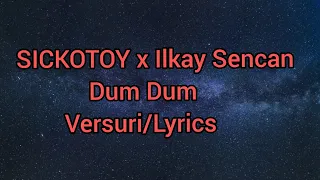 SICKOTOY x Ilkay Sencan-Dum Dum[versuri/lyrics]