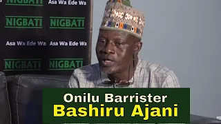 Ifioroweoro Pelu Bashiru Ajani Onilu Barrister Nigbakanri (FULL INTERVIEW)