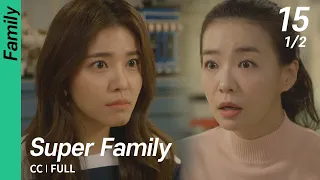 [CC/FULL] Super Family EP15 (1/2) | 초인가족