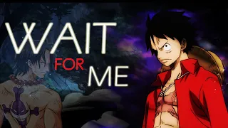 One Piece AMV - Wait for me ( ͡❛ ₃ ͡❛҂) @FromAshesToNew