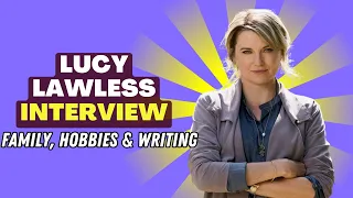 Lucy Lawless Interview: Family, Hobbies, and Writing for the Newspaper