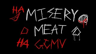 misery meat | gcmv | tw/cw: m@n1pul@t10n, g0r3