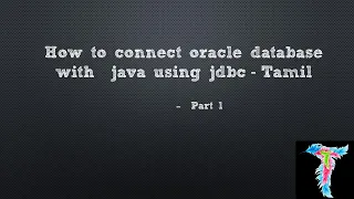 How to connect oracle database with  java using jdbc -Tamil