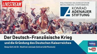 Der Deutsch-Französische Krieg und die Gründung des  Deutschen Kaiserreiches