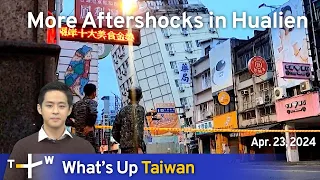 More Aftershocks in Hualien, What's Up Taiwan – News at 20:00, April 23, 2024 | TaiwanPlus News
