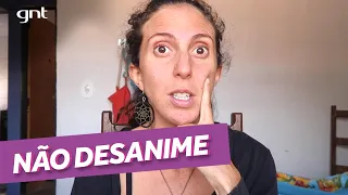 Não tem desânimo que provoque mudança | Jout Jout de Saia