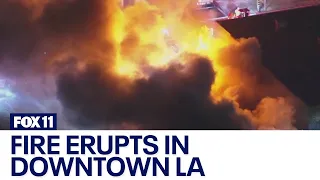 Massive fire erupts in downtown LA