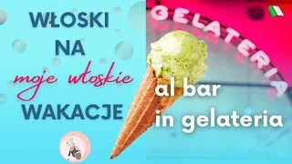 8. Włoski na wakacje.  Al bar. In gelateria. - W barze. W lodziarni.