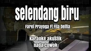 selendang biru (yen kowe jaluk lebih) - Farel Ft Fila delfia - karaoke akustik nada cowok