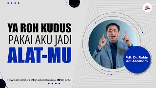 Ya Roh Kudus Pakai Aku jadi Alat Mu - Pdt. Dr. Rubin Adi Abraham (18:30 WIB)