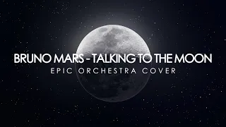 Bruno Mars - Talking To The Moon | Epic Orchestra Cover (Prod. ZAC93)