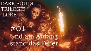 Dark Souls Trilogie -Lore- #01 Und am Anfang stand das Feuer  (deutsch)