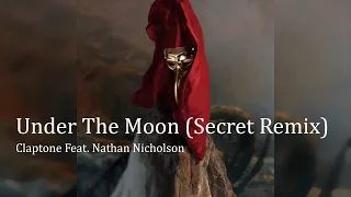 Under The Moon (Secret Remix) - Claptone Feat. Nathan Nicholson