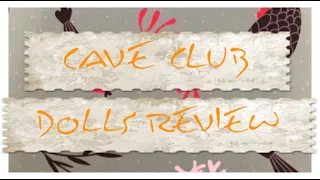 CAVE CLUB DOLLS UN BOXING AND REVIEW - ADULT COLLECTOR