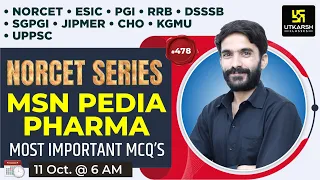 MSN, PEDIA, PHARMA | NORCET Series #478 | For NORCET(AIIMS) | ESIC | PGI | CHO | By Raju Sir