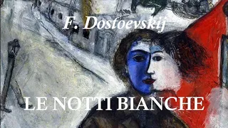 LE NOTTI BIANCHE racconto di F. Dostoevskij  RILETTURA INTEGRALE