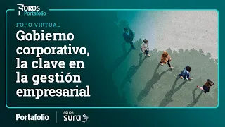 Gobierno corporativo, la clave en la gestión empresarial | Portafolio