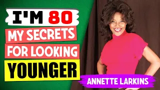 Annette Larkins (81 years old): 7 Raw Food Diet Secrets to Looking Decades Younger