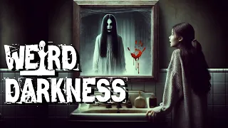 “BLOODY MARY, AN URBAN LEGEND THAT WON’T DIE” and Creepy Stories! #WeirdDarkness #Darkives