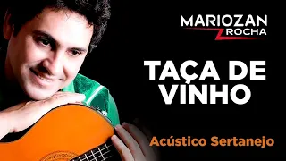 TAÇA DE VINHO - CD ACÚSTICO SERTANEJO - MARIOZAN ROCHA