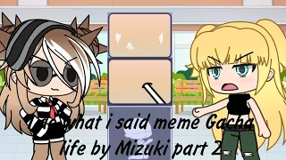 I do what i said meme Gacha life by Mizuki part 2