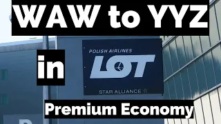 LO45 Warsaw to Toronto/ WAW to YYZ in LOT Premium Economy (10.2022) +Warsaw TA/Toronto T1 arrivals