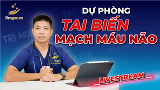 Dự Phòng Và Xử Trí Sớm Tai Biến Mạch Máu Não