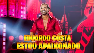 ESTOU APAIXONADO | Eduardo Costa (Clipe Oficial) DVD#ForaDaLei