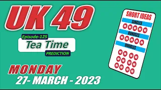 27 March 2023 UK 49 Teatime Prediction | UK 49 Predictions Today | UK 49s Teatime | EP 125