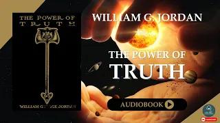 The Power of Truth (1916) by William George Jordan | Full Audiobook