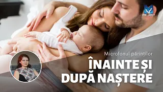 20. Înainte și după naștere | Microfonul părinților