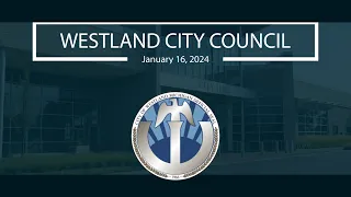 Westland City Council Meeting - January 16, 2024