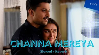 Channa Mereya Lofi Song | Arijit Singh |ADHM | slowed + Reverb | Heartbroken song |