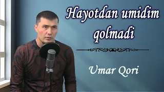 Hayotdan umidim qolmadi II Umar qori II