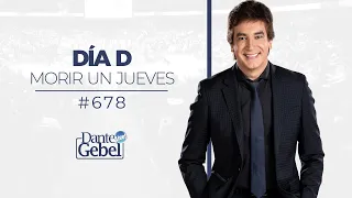 Dante Gebel #678 | Día D – Morir un jueves